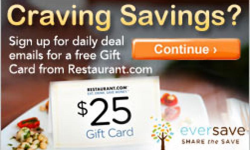 Get a Free $25 Restaurant.com Gift Card when you Sign-Up for Eversave!