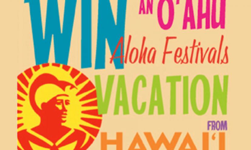 Experience the Aloha Festival in Hawaii! Enter Here!