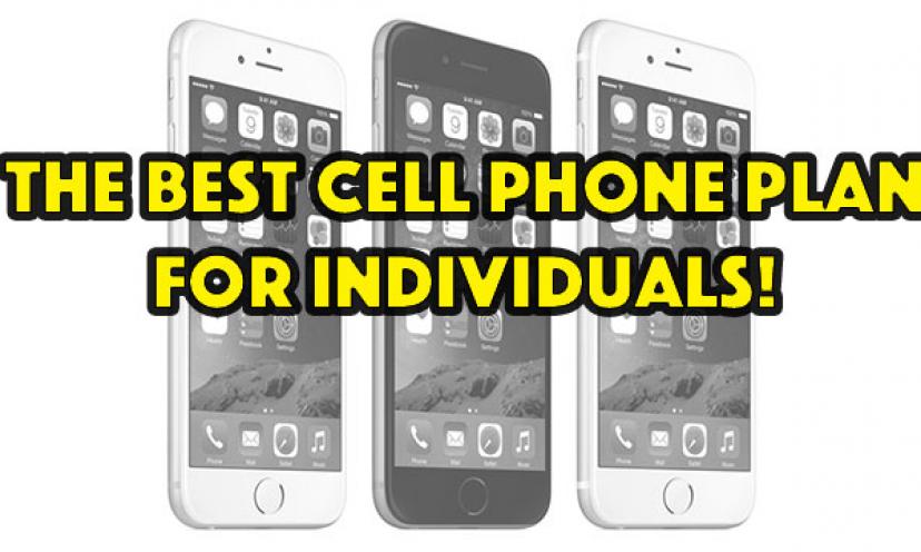 The BEST Cell Phone Plan for Individuals!