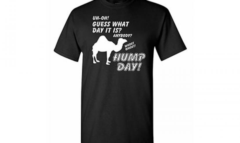 Get a FREE Hump Day T-Shirt!