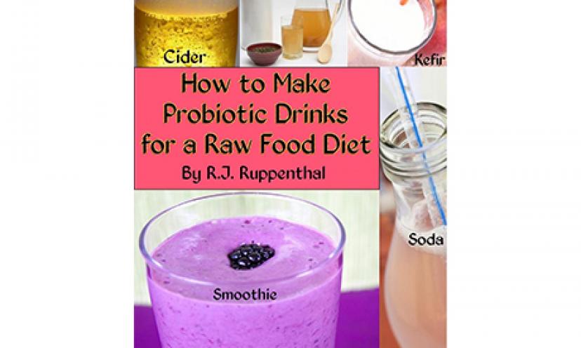 Get a free cookbook on How to Make ProBiotic Drinks for a Raw Food Diet