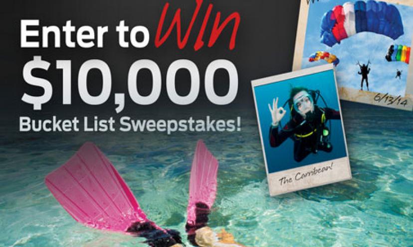 Enter to Win $10,000 to put Towards Checking Off Your Bucket List!