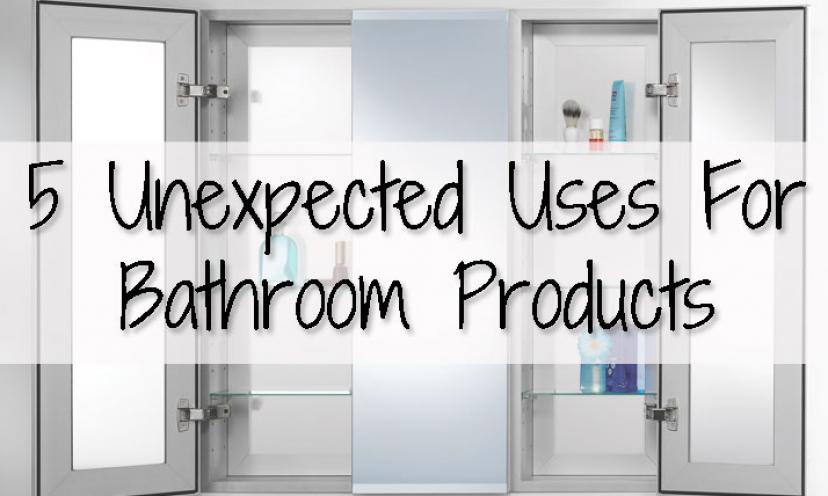 Who Knew! 5 Unexpected Uses For Everyday Bathroom Products!