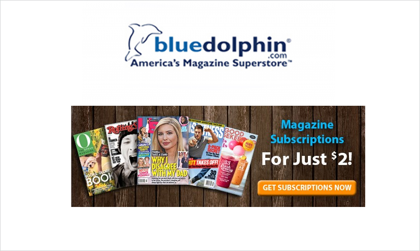 Get up To Five Magazine Subscriptions for Only $2 Each!