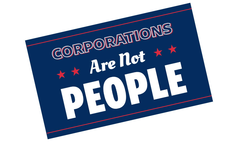 Get a FREE “Corporations Are Not People” Sticker!