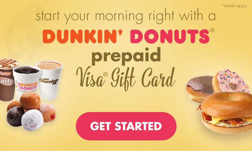 Get a Dunkin’ Donuts Gift Card!