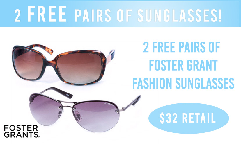 Get Two FREE Pairs of Foster Grant Sunglasses!