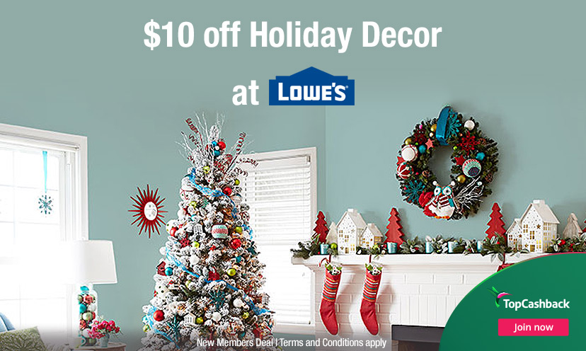 Get $10 Cash Back on Holiday Decor at Lowe’s!