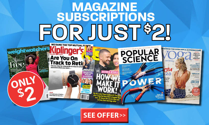 Get $2 Magazine Subscriptions!